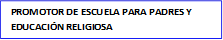 PROMOTOR DE ESCUELA PARA PADRES Y EDUCACIÓN RELIGIOSA