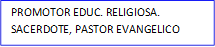 PROMOTOR EDUC. RELIGIOSA. SACERDOTE, PASTOR EVANGELICO