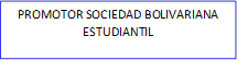 PROMOTOR SOCIEDAD BOLIVARIANA ESTUDIANTIL