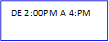 DE 2:00PM A 4:PM
