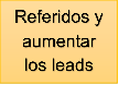 Referidos y aumentar los leads
