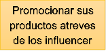 Promocionar sus productos atreves de los influencer 