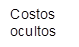 Costos ocultos